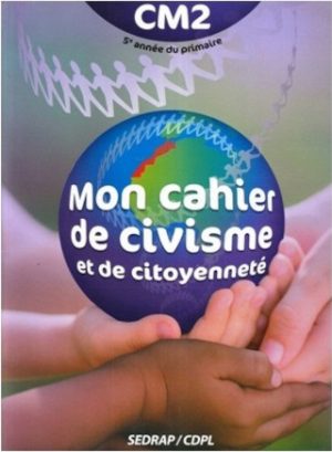 Mon cahier de civisme &amp; de citoyenneté CM2