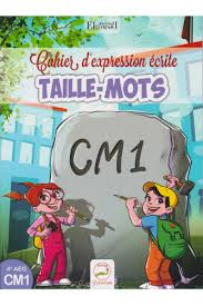 Cahier d'expression écrite Taille-Mots CM1