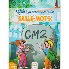 Cahier d'expression écrite Taille-Mots CM2