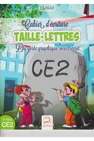 Cahier d'écriture Taille-Lettres du geste graphique vers l'écrit CE2