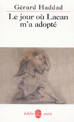 Le jour où Lacan m'a adopté  - Mon analyse avec Lacan