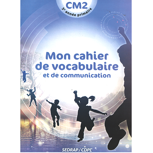 Mon Cahier de vocabulaire et de communication CM2