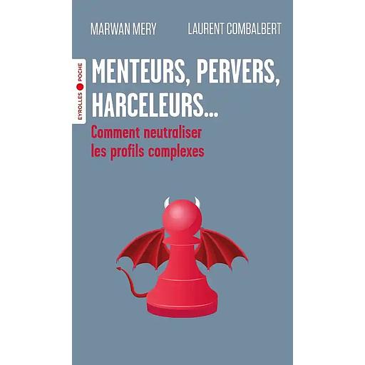 Menteurs, pervers, harceleurs...