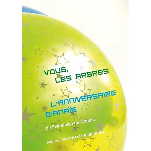 Vous, les arbres ; L'anniversaire d'Anaïs