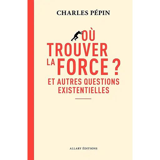 Où trouver la force ?