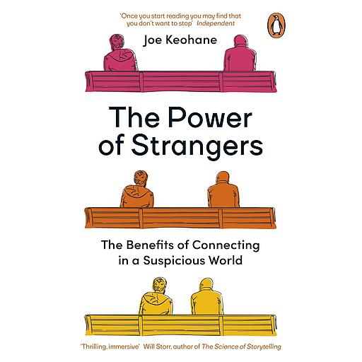 The Power of Strangers: The Benefits of Connecting in a Suspicious World