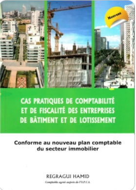 Cas pratiques de comptabilité et de fiscalité des entreprises de bâtiment et de lotissment