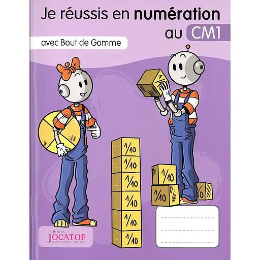 Je réussis en numération au CM1 avec Bout de Gomme