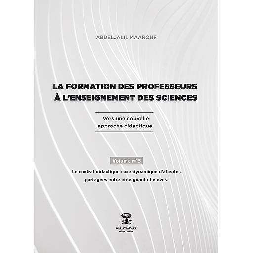 La formation des professeurs à l'enseignement des sciences - Volume N°5