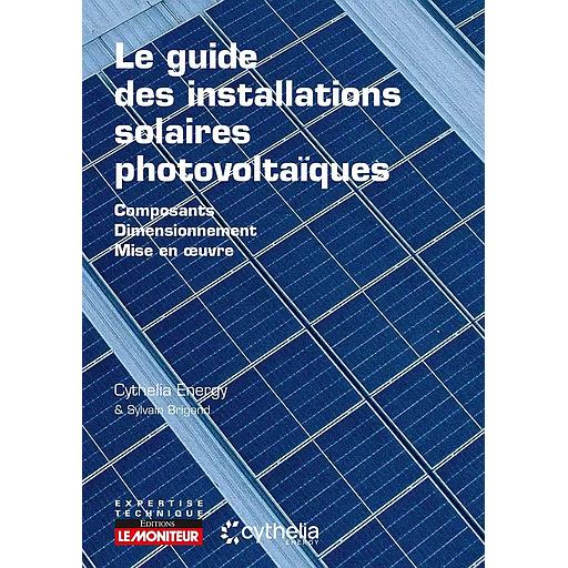 Campus Le Guide des Installations Solaires Photovoltaïques (composants - Dimensionnement - Mise en Oeuvre)