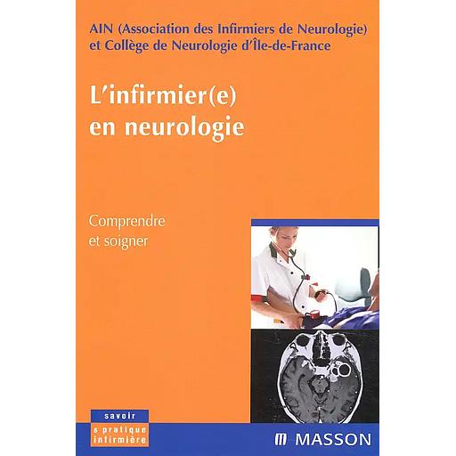 L'infirmier(e) en neurologie. Comprendre et soigner