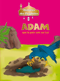 Histoires des Prophètes - ADAM que la paix soit sur lui