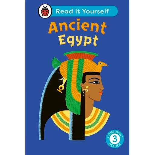 Ancient Egypt: Read It Yourself - Level 3 Confident Reader