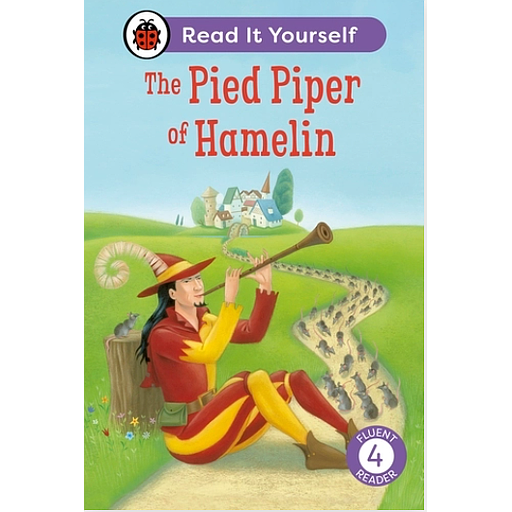 The Pied Piper of Hamelin: Read It Yourself - Level 4 Fluent Reader