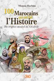 100 Marocains qui ont fait l’Histoire– Des origines au seuil du 20ᵉ siècle