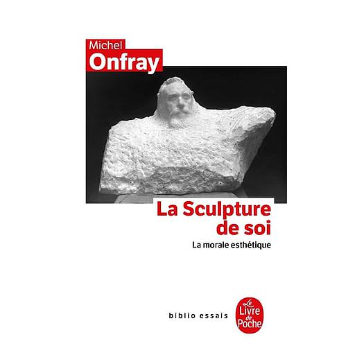 La sculpture de soi  - La morale esthétique