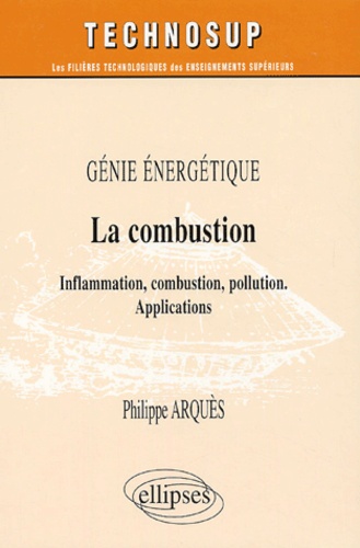 La combustion  - Inflammation, combustion, pollution, applications
