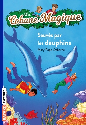 La Cabane Magique Tome 12 - Sauvés par les dauphins !