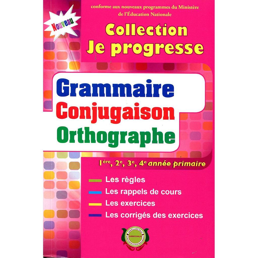 Collection Je Progresse : Grammaire, Conjugaison,  Orthographe 1e, 2e, 3e, 4e primaire