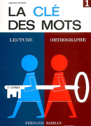 La clé des mots - Lecture, orthographe - 1er livret