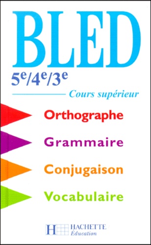 Bled 5ème/4ème/3ème  - Cours supérieur d'orthographe, grammaire, conjugaison, vocabulaire