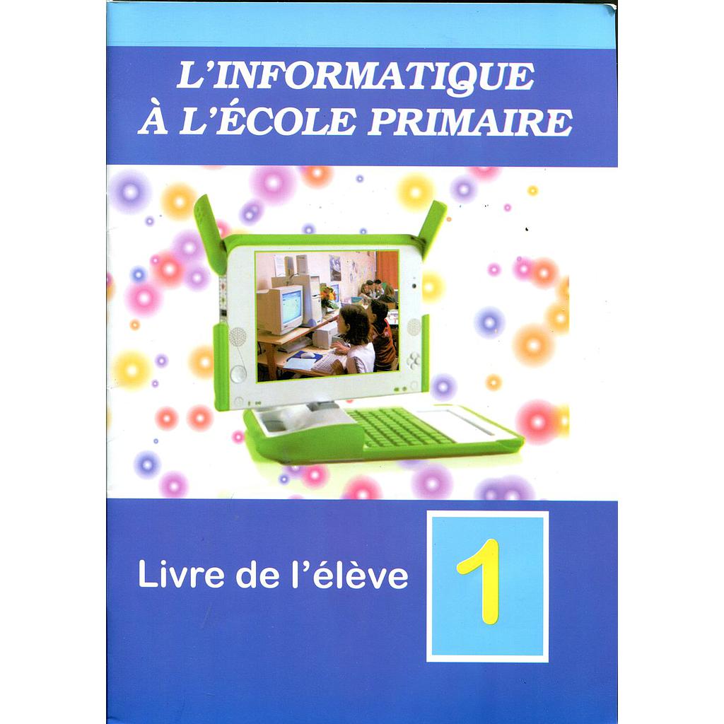 L'informatique à l'école primaire (Livre de l'élève) 1