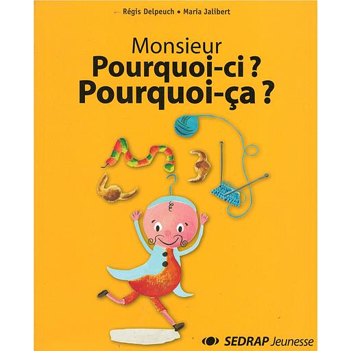 Monsieur Pourquoi-ci ? Pourquoi ça ?