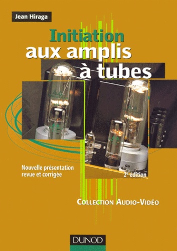 Initiation aux amplis à tubes. 2ème édition revue et corrigée