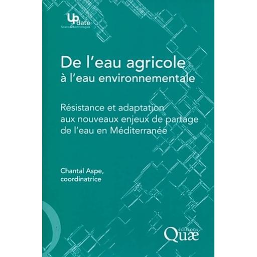 De l'eau agricole à l'eau environnementale - Résistance et adaptation aux nouveaux enjeux de partage de l'eau en Méditerranée