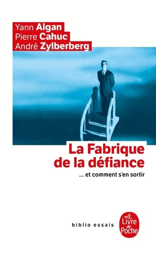 La fabrique de la défiance  - ... Et comment s'en sortir