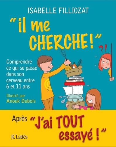 "Il me cherche !"  - Comprendre ce qui se passe dans son cerveau entre 6 et 11 ans