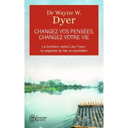 Changez vos pensées, changez votre vie  - La sagesse du Tao
