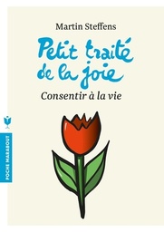 Petit traité de la joie  - Consentir à la vie