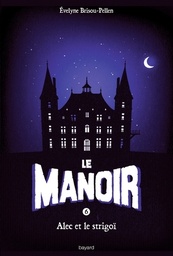 Le Manoir, Saison 1 Tome 6 - Alec et le strigoï