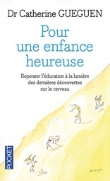 Pour une enfance heureuse - Repenser l'éducation à la lumière des dernières découvertes sur le cerveau