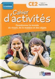 Questionner le monde du vivant, de la matière et des objets CE2 Cycle 2 Collection R. Tavernier  - Cahier d'activités