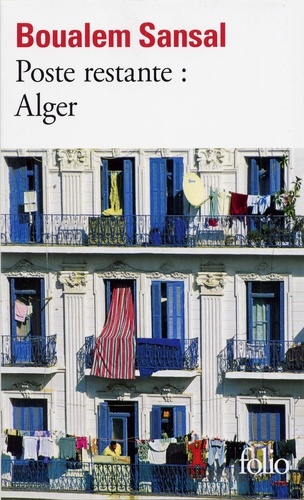 Poste restante : Alger  - Lettre de colère et d'espoir à mes compatriotes