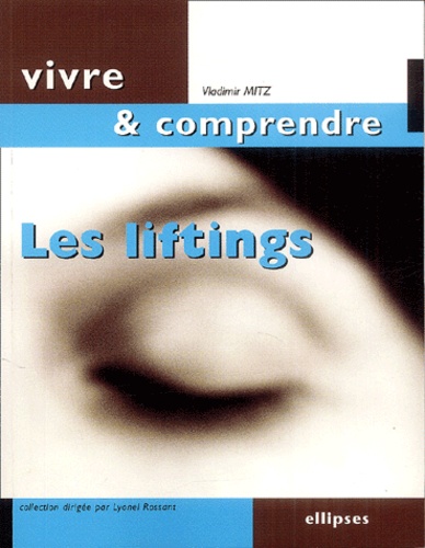 Les liftings  - Manuel des techniques chirurgicales de rajeunissement de la face