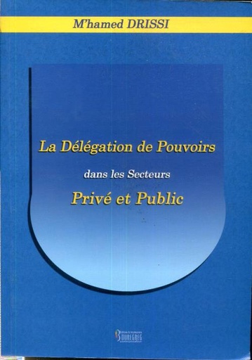 La délégation de pouvoirs dans les secteurs privé et public
