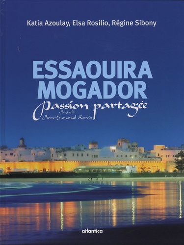 Essaouira Mogador  - Passion partagée                      - Beau Livre