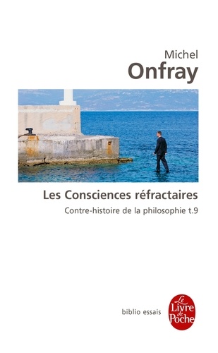 Contre-histoire de la philosophie  - Tome 9, Les Consciences réfractaires