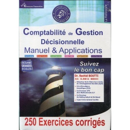 Comptabilité de Gestion Décisionnelle Manuelle & Applications ( 250 Exercices corrigés )