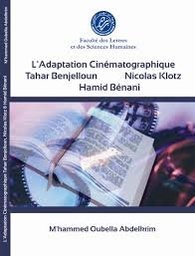 L'Adaptation Cinématographique : Tahar Benjelloun - Nicolas Klotz - Hamid Bénani