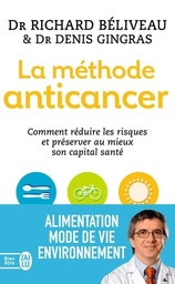 La méthode anticancer  - Comment réduire les risques et préserver au mieux son capital santé