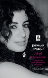 J'ai tué Schéhérazade  - Confessions d'une femme arabe en colère