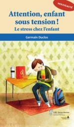 Attention, enfant sous tension !  - Le stress chez l'enfant