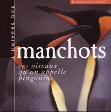 L'univers des manchots : Ces oiseaux qu'on appelle pingouins