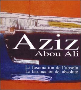 Aziz Abou Ali. La fascination de l'absolu