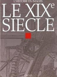 L'Histoire en images : Le XIXe siècle