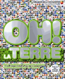 Oh ! La terre  - Des miliers d'informations étonnantes sur la Terre